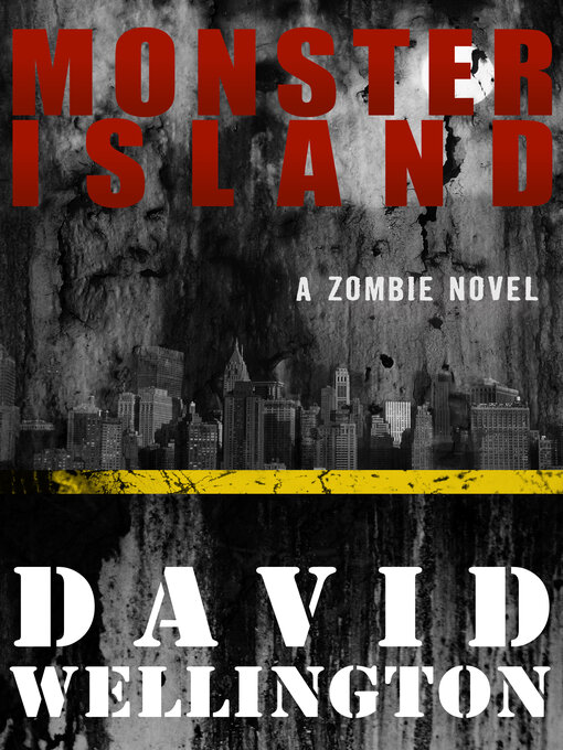 Title details for Monster Island by David Wellington - Available